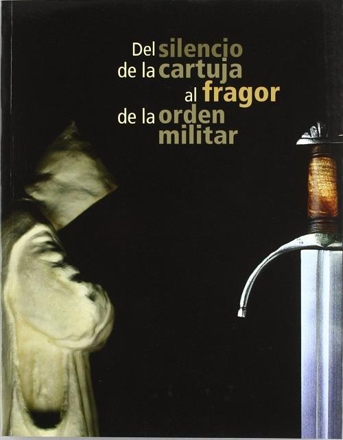 Del silencio de la Cartuja al fragor de la orden militar. 