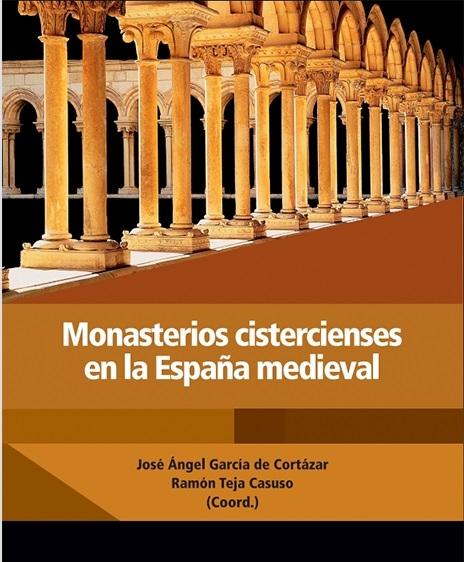 Monasterios cistercienses en la España medieval "Actas del XXI Seminario sobre Historia del Monacato"