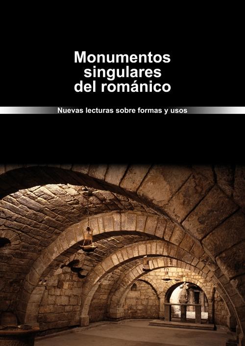Monumentos singulares del románico "Nuevas lecturas sobre formas y usos"