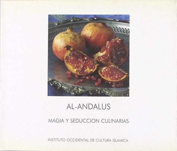 Al-Andalus. Magia y seducción culinarias