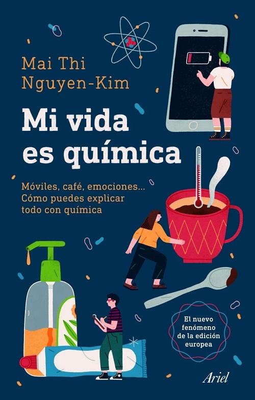 Mi vida es química "Móviles, café, emociones... Cómo puedes explicar todo con química"