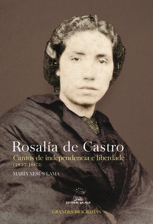 Rosalía de Castro. Cantos de independencia e liberdade (1837-1863). 