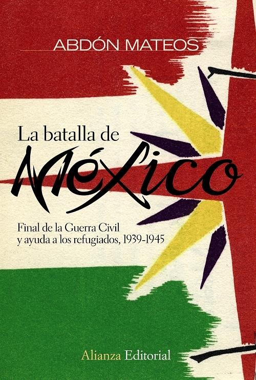 La batalla de México "Final de la Guerra Civil y ayuda a los refugiados, 1939-1945". 