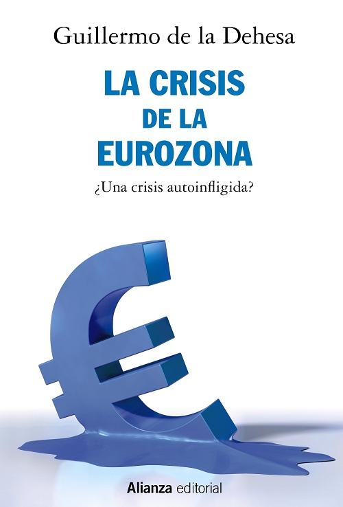 La crisis de la Eurozona "¿Una crisis autoinfligida?". 