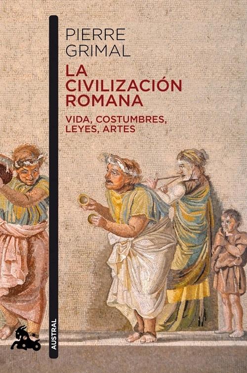 La civilización romana "Vida, costumbres, leyes, artes". 