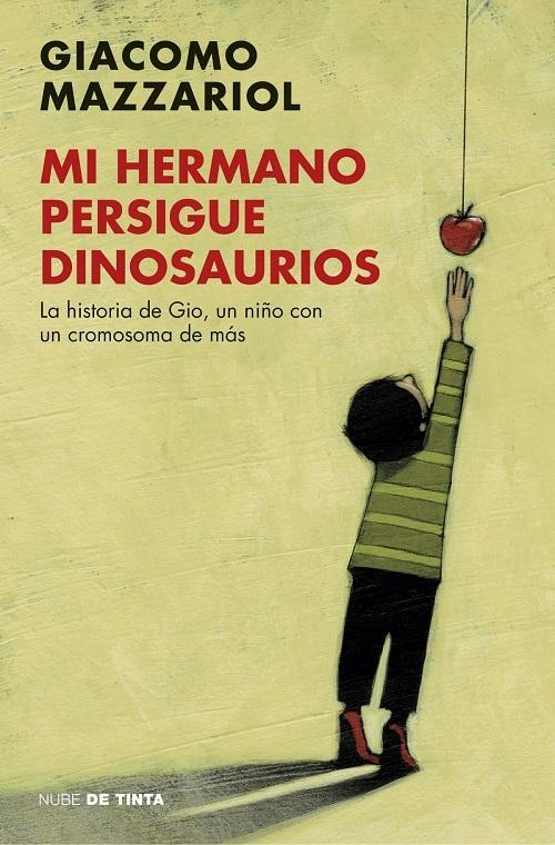 Mi hermano persigue dinosaurios "La historia de Gio, un niño con un cromosoma de más"