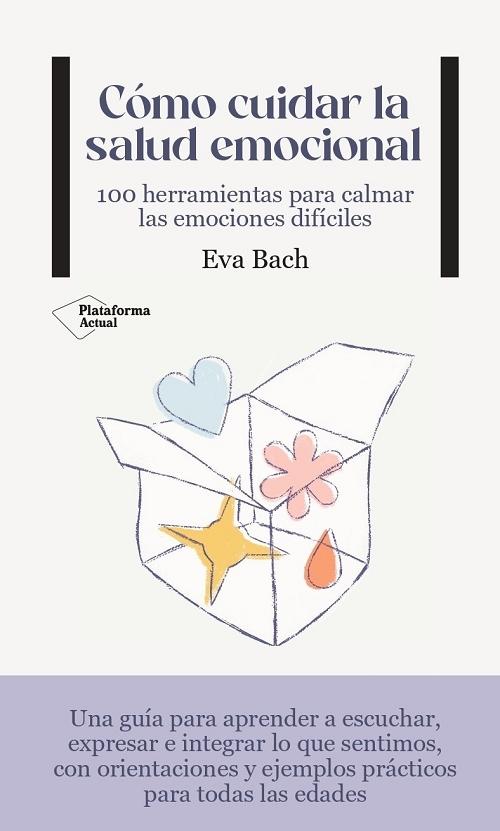 Cómo cuidar la salud emocional "100 herramientas para calmar las emociones difíciles". 