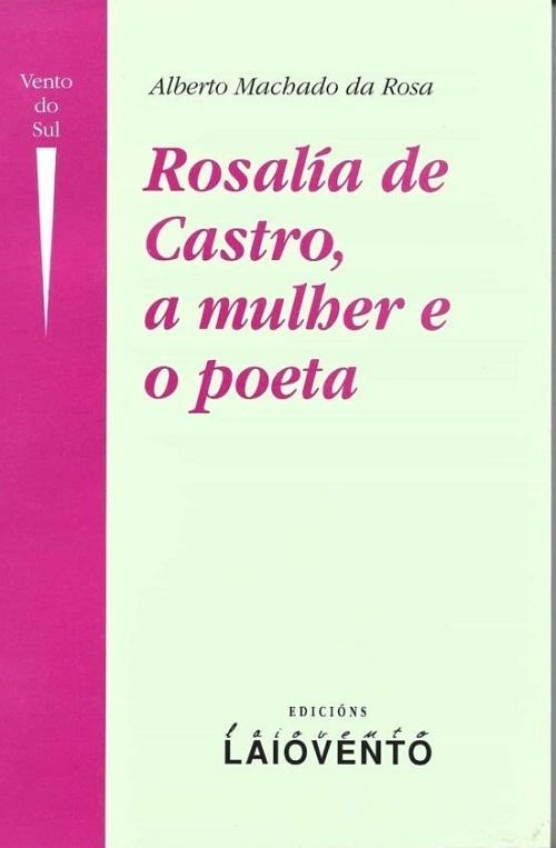 Rosalía de Castro, a mulher e o poeta. 