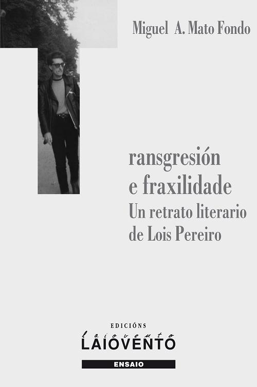 Transgresión e fraxilidade "Un retrato literario de Lois Pereiro"