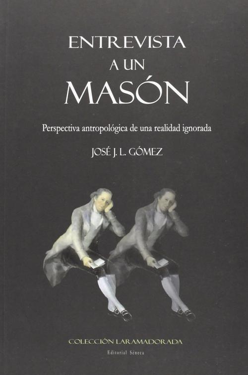 Entrevista a un masón "Perspectiva antropológica de una realidad ignorada". 