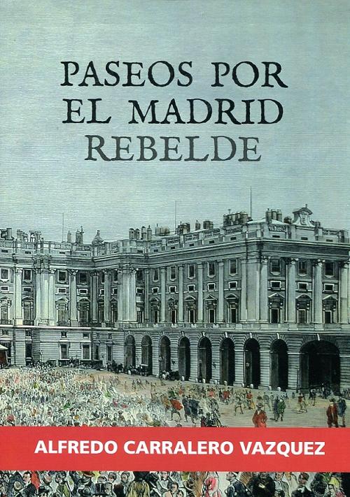 Paseos por el Madrid rebelde. 