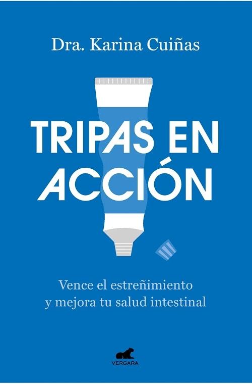 Tripas en acción "Vence el estreñimiento y mejora tu salud intestinal"