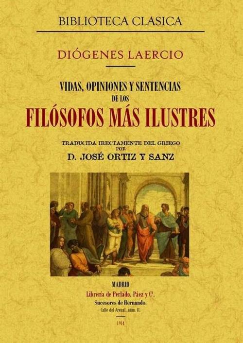 Vidas, opiniones y sentencias de los filósofos más ilustres.