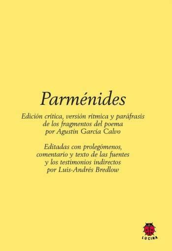 Parménides "Edición crítica, versión rítmica y paráfrasis de los fragmentos del Poema de Paménides". 