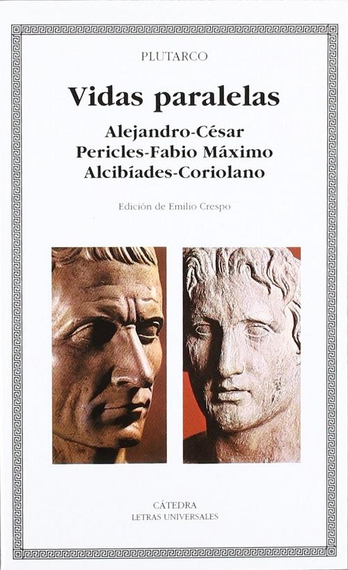 Vidas paralelas "Alejandro-César, Pericles-Fabio Máximo, Alcibíades-Coriolano". 