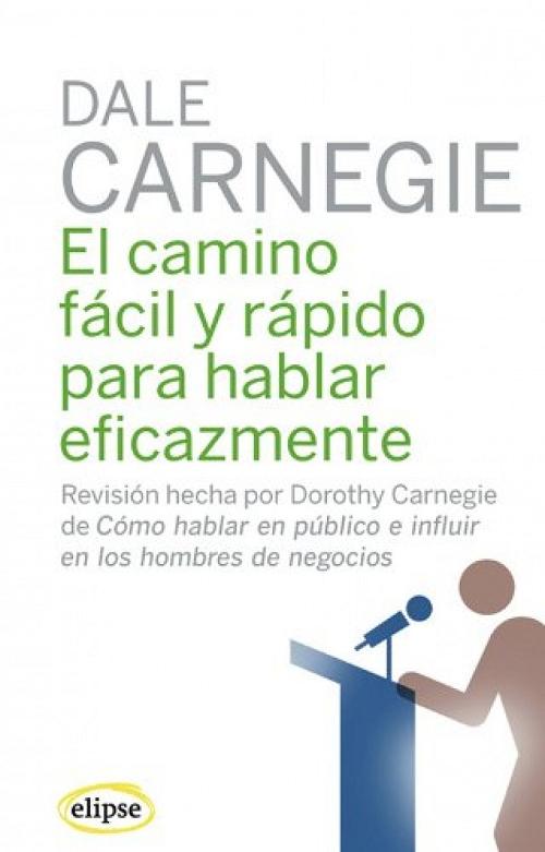 Camino fácil y rápido para hablar eficazmente "Cómo hablar en público e influir en los hombres de negocios". 