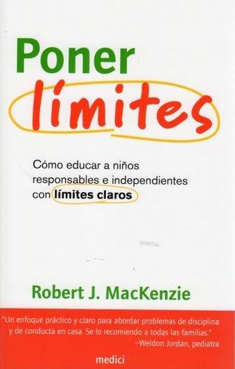 Poner límites "Cómo educar a niños responsables e independientes con límites claros"