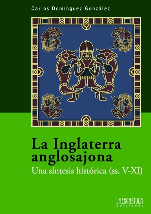 La Inglaterra anglosajona "Una síntesis histórica, ss. V-XI". 