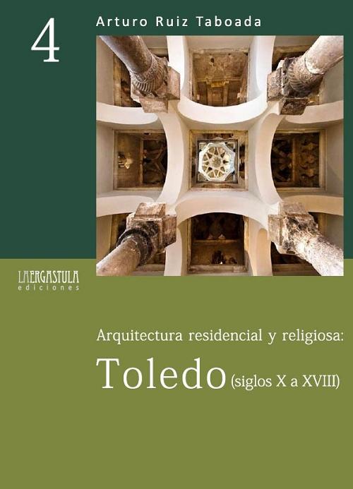 Arquitectura residencial y religiosa: Toledo (siglos X a XVIII). 