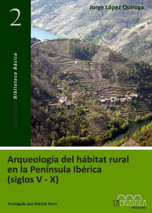 Arqueología del hábitat rural en la Península Ibérica (siglos V al X). 