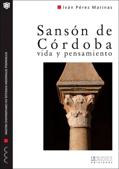 Sansón de Córdoba. Vida y pensamiento "Comentario de las obras de un intelectual cristiano-andalusí del siglo IX"
