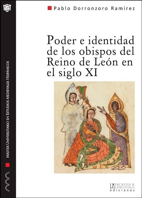 Poder e identidad de los obispos del Reino de León en el siglo XI "Una aproximación biográfica". 