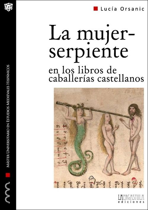 La mujer-serpiente en los libros de caballerías castellanos "Forma y arquetipo de lo monstruoso femenino". 