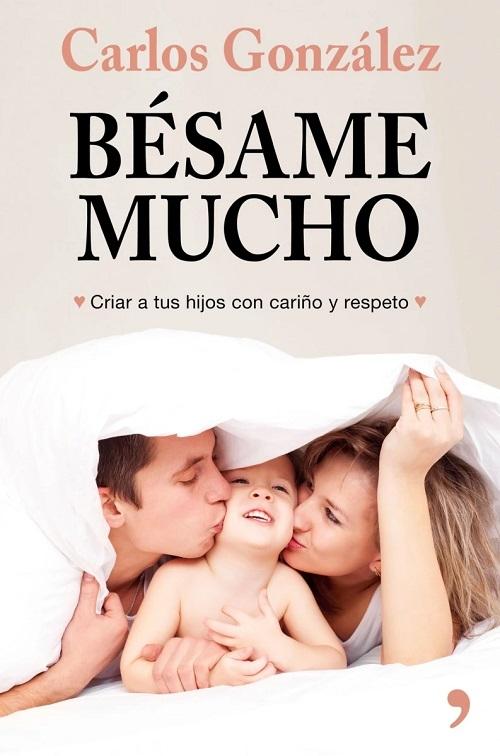 Bésame mucho "Criar a tus hijos con cariño y respeto".