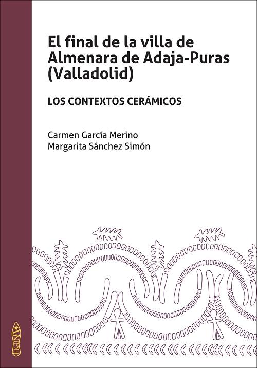 El final de la villa de Almenara de Adaja-Puras (Valladolid) "Los contextos cerámicos". 