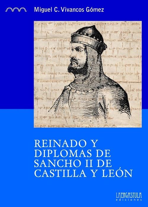 Reinado y diplomas de Sancho II de Castilla y León. 