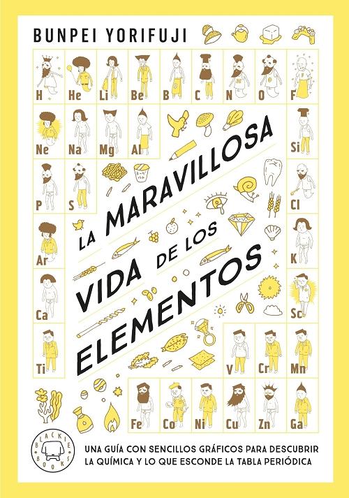 La maravillosa vida de los elementos "Una guía con sencillos gráficos para descubrir la química y lo que esconde la tabla periódica". 