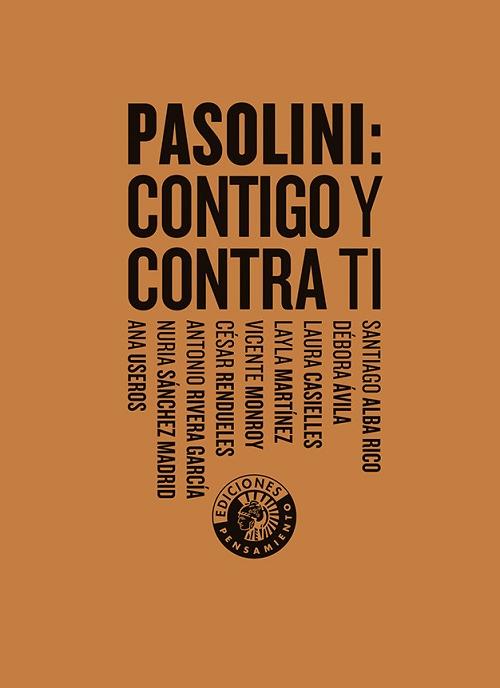 Pasolini: contigo y contra ti. 