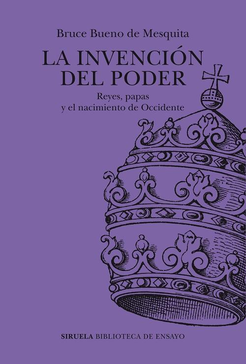 La invención del poder "Reyes, papas y el nacimiento de Occidente". 