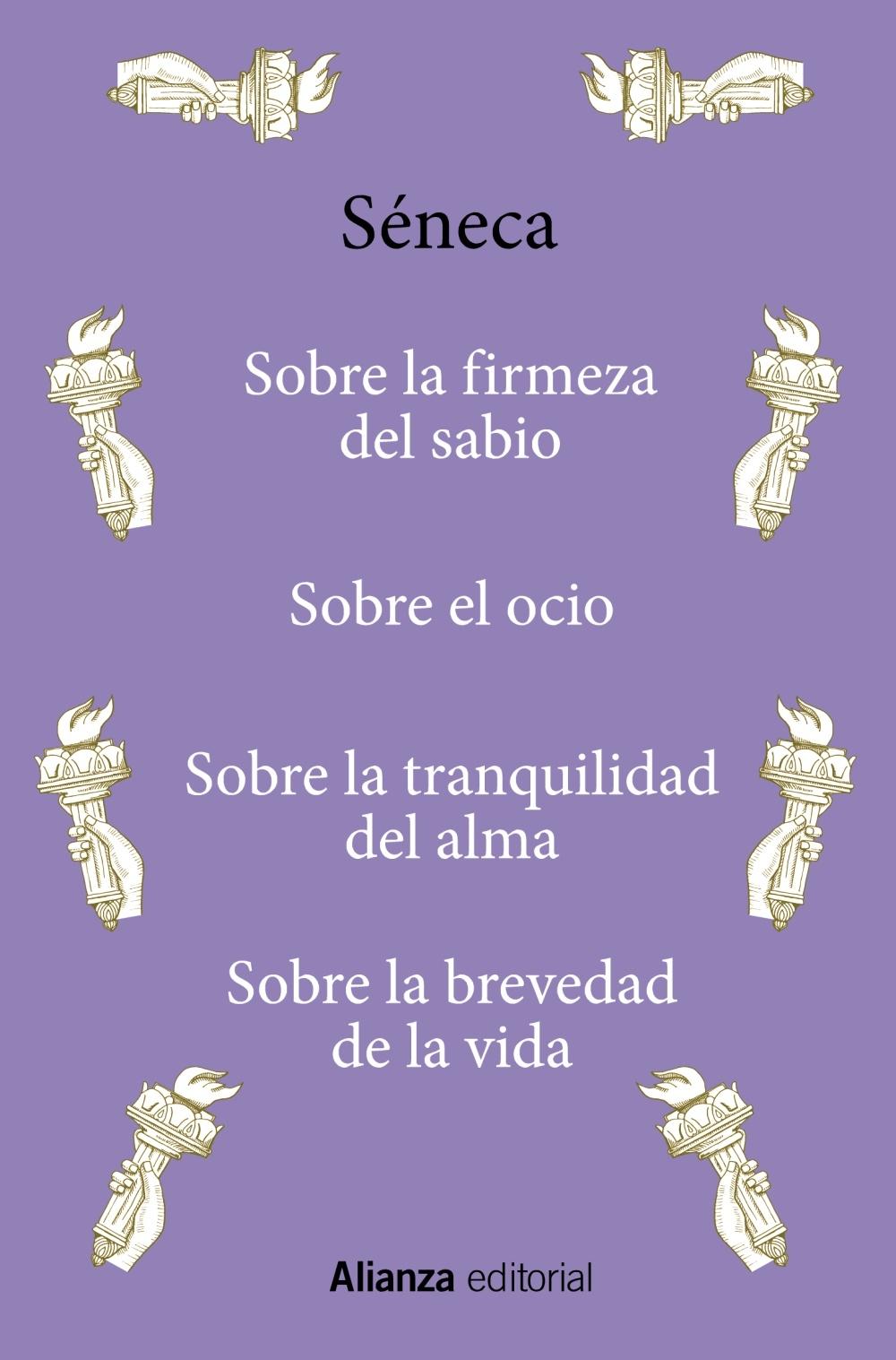 Sobre la firmeza del sabio / Sobre el ocio / Sobre la tranquilidad del alma /  "Sobre la brevedad de la vida". 