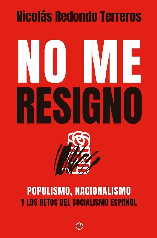 No me resigno "Populismo, nacionalismo y los retos del socialismo español"