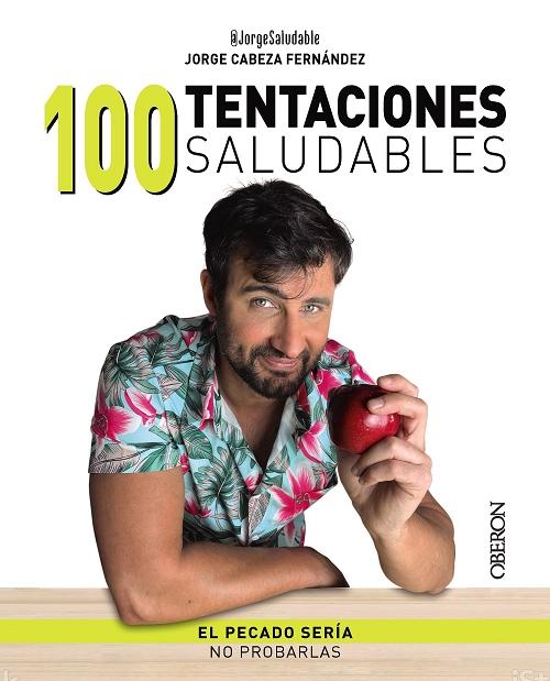 100 tentaciones saludables "El pecado sería no probarlas"