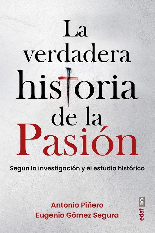 La verdadera historia de la Pasión "Según la investigación y el estudio histórico"
