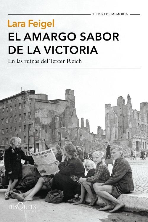 El amargo sabor de la victoria "En las ruinas del Tercer Reich"