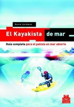 El kayakista de mar "Guía completa para el palista en mar abierto"