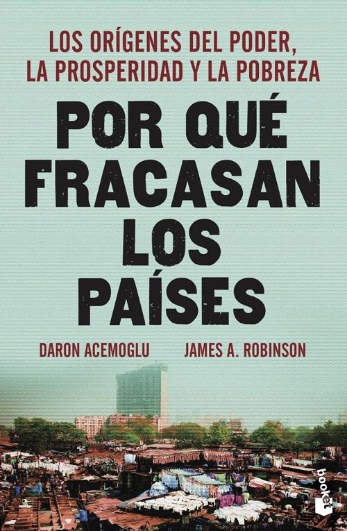 Por qué fracasan los países "Los orígenes del poder, la prosperidad y la pobreza"