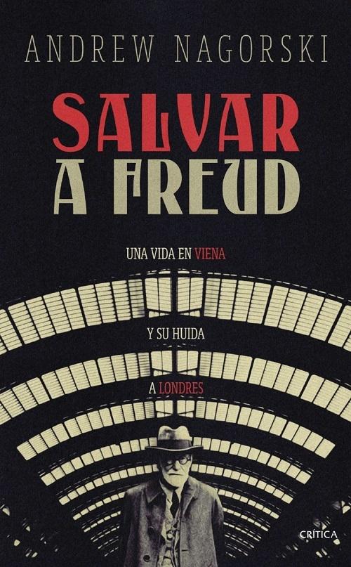 Salvar a Freud "Una vida en Viena y su huida a Londres"