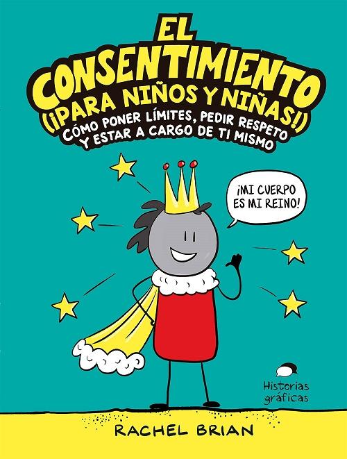 El consentimiento (¡para niños y niñas!) "Cómo poner límites, pedir respeto y estar a cargo de ti mismo". 