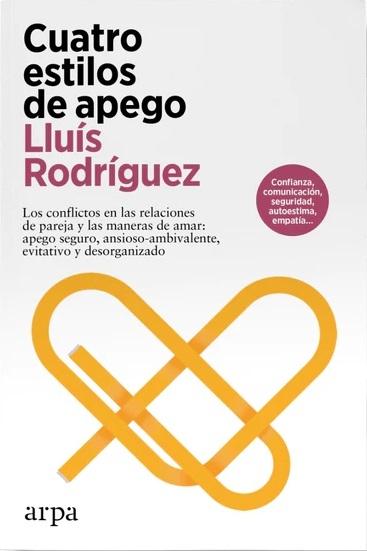 Cuatro estilos de apego "Los conflictos en las relaciones de pareja y las maneras de amar: apego seguro, ansioso-ambivalente..."