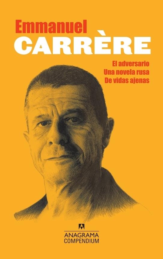 Emmanuel Carrère "El adversario / Una novela rusa / De vidas ajenas"