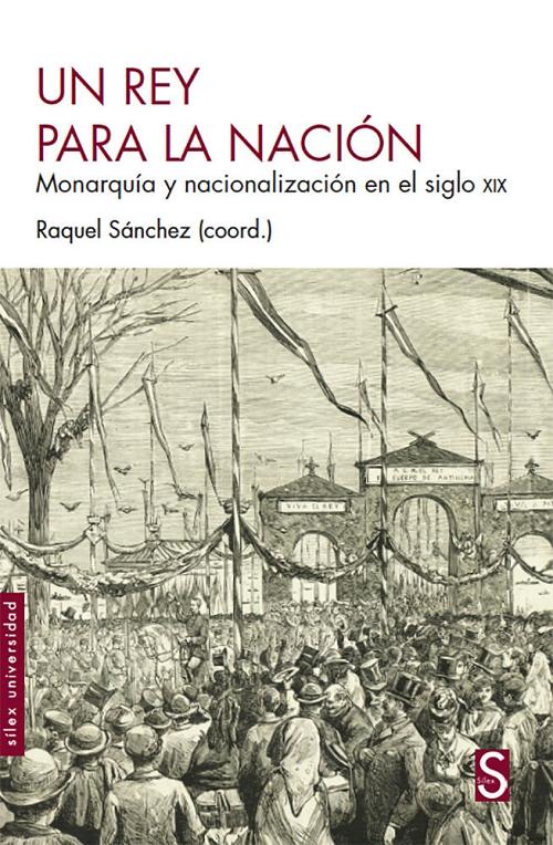 Un rey para la nación "Monarquía y nacionalización en el siglo XIX". 