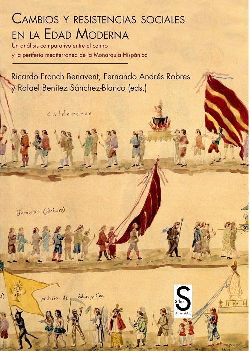 Cambios y resistencias sociales en la Edad Moderna "Un análisis comparativo entre el centro y la periferia mediterránea de la Monarquía Hispánica". 