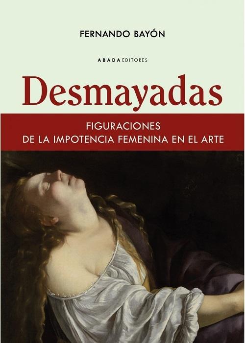 Desmayadas "Figuraciones de la impotencia femenina en el arte". 