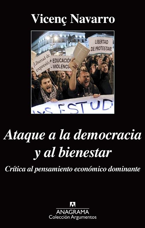 Ataque a la democracia y al bienestar "Crítica al pensamiento económico dominante". 