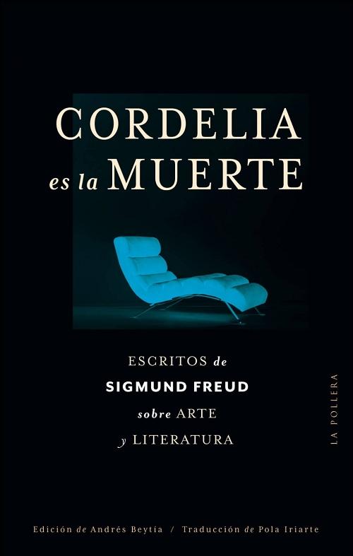 Cordelia es la muerte "Escritos de Sigmund Freud sobre arte y literatura". 