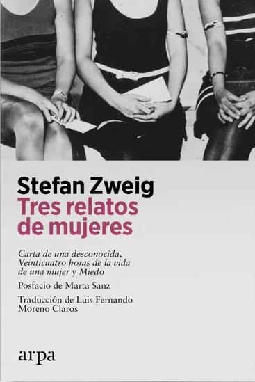 Tres relatos de mujeres "Carta de una desconocida / Veinticuatro horas en la vida de una mujer / Miedo". 